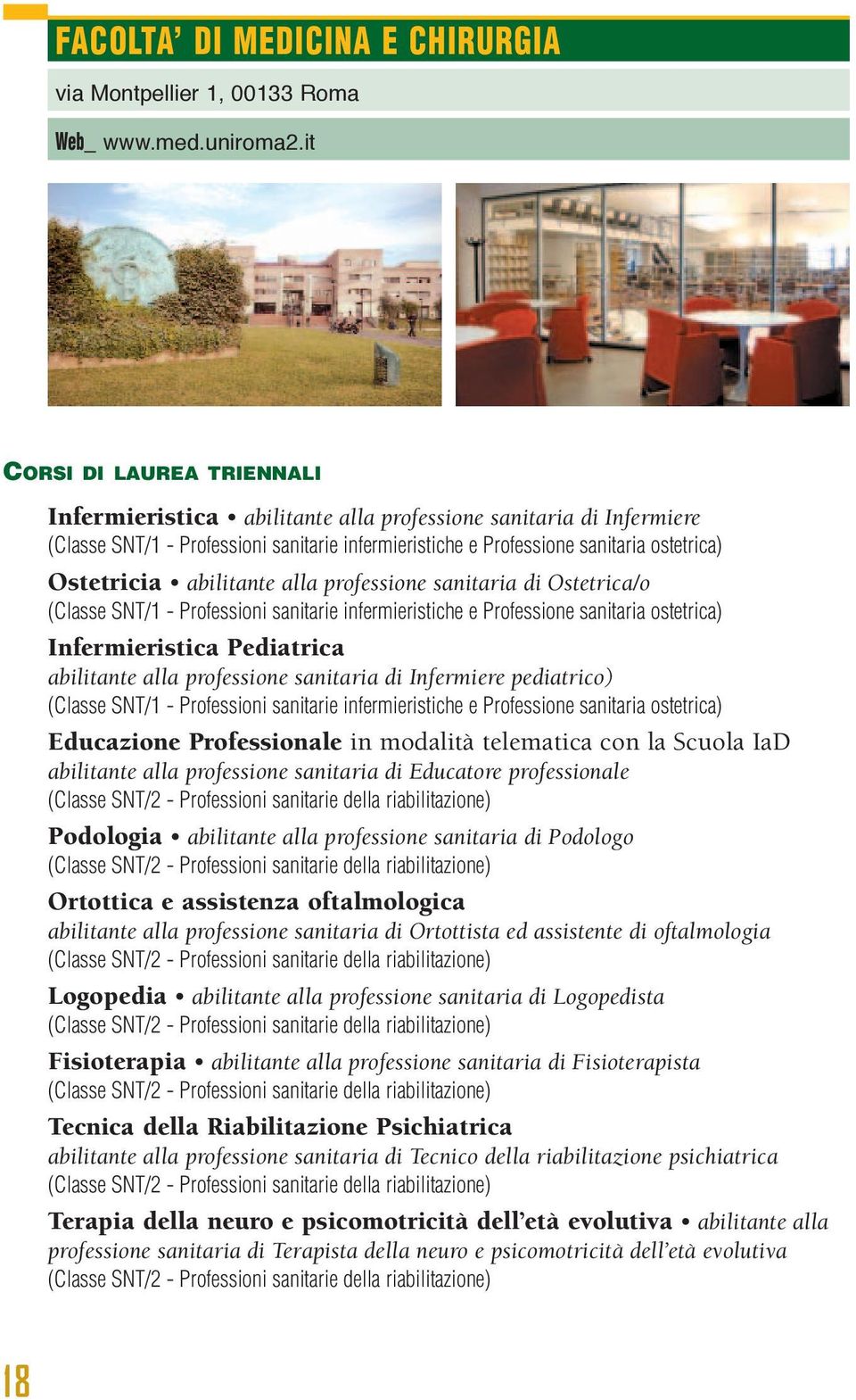 abilitante alla professione sanitaria di Ostetrica/o (Classe SNT/1 - Professioni sanitarie infermieristiche e Professione sanitaria ostetrica) Infermieristica Pediatrica abilitante alla professione