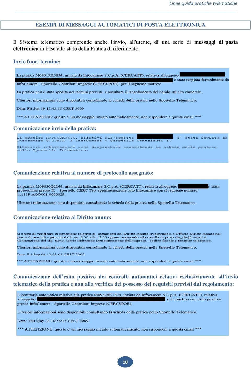 Invio fuori termine: Comunicazione invio della pratica: c Comunicazione relativa al numero di protocollo assegnato: c Comunicazione