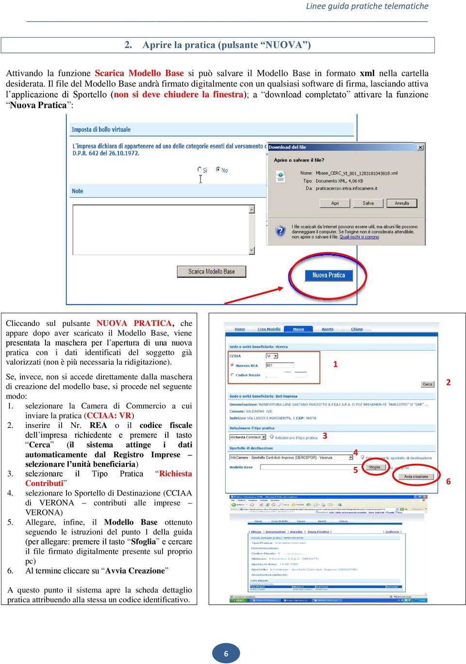 la funzione Nuova Pratica : Cliccando sul pulsante NUOVA PRATICA, che appare dopo aver scaricato il Modello Base, viene presentata la maschera per l apertura di una nuova pratica con i dati