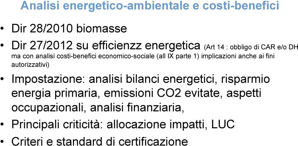 autorizzativi) Impostazione: analisi bilanci energetici, risparmio energia primaria, emissioni CO2 evitate, aspetti