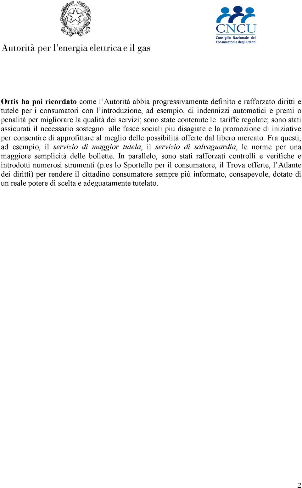 di approfittare al meglio delle possibilità offerte dal libero mercato.