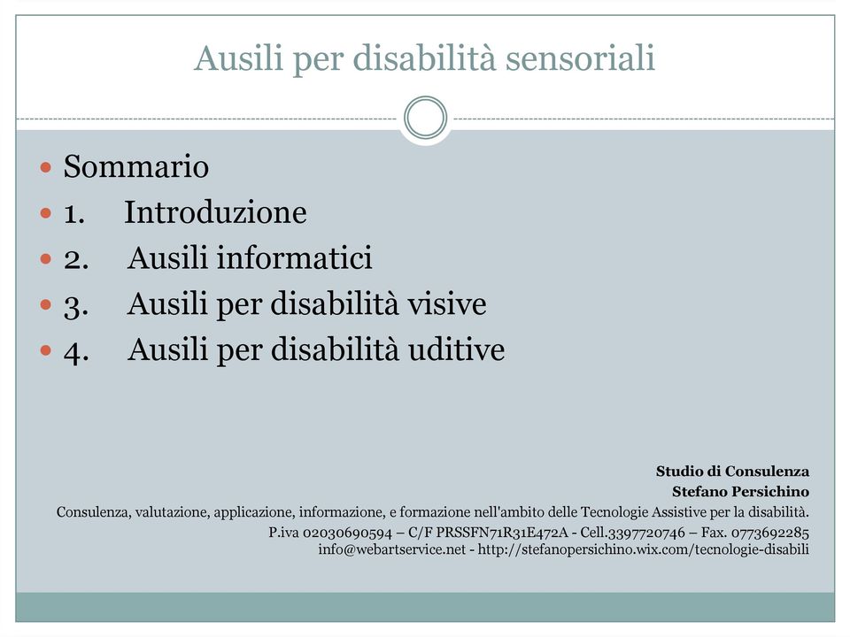 informazione, e formazione nell'ambito delle Tecnologie Assistive per la disabilità. P.