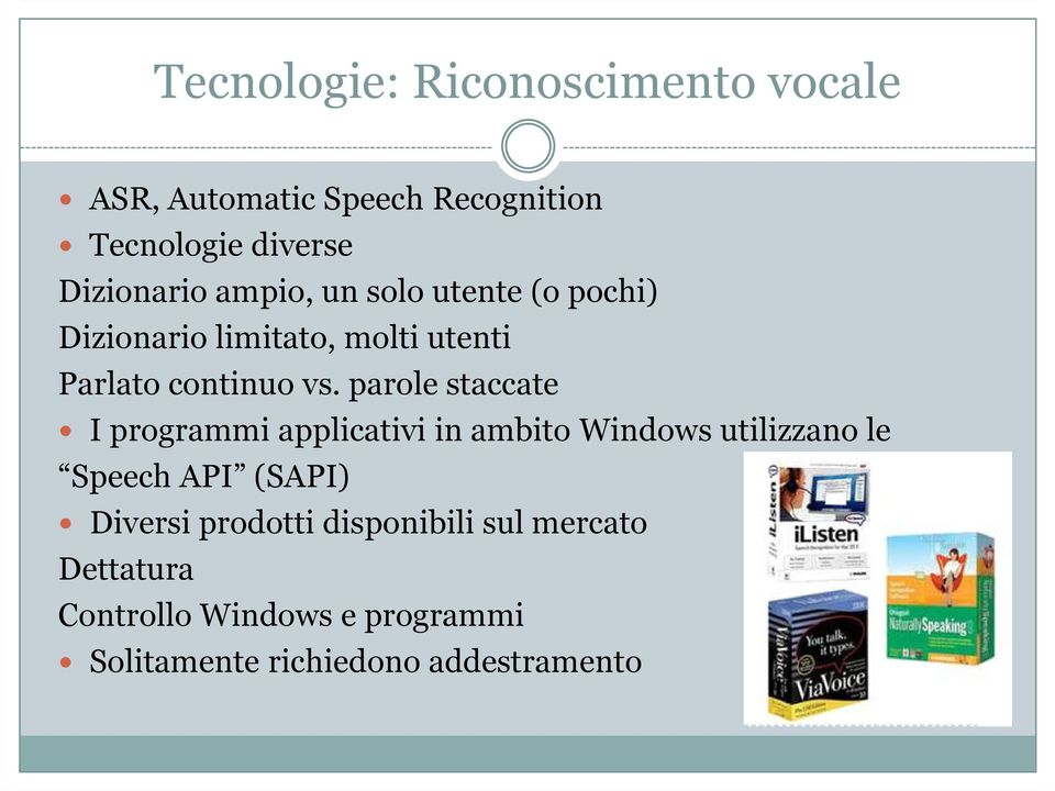 parole staccate I programmi applicativi in ambito Windows utilizzano le Speech API (SAPI) Diversi