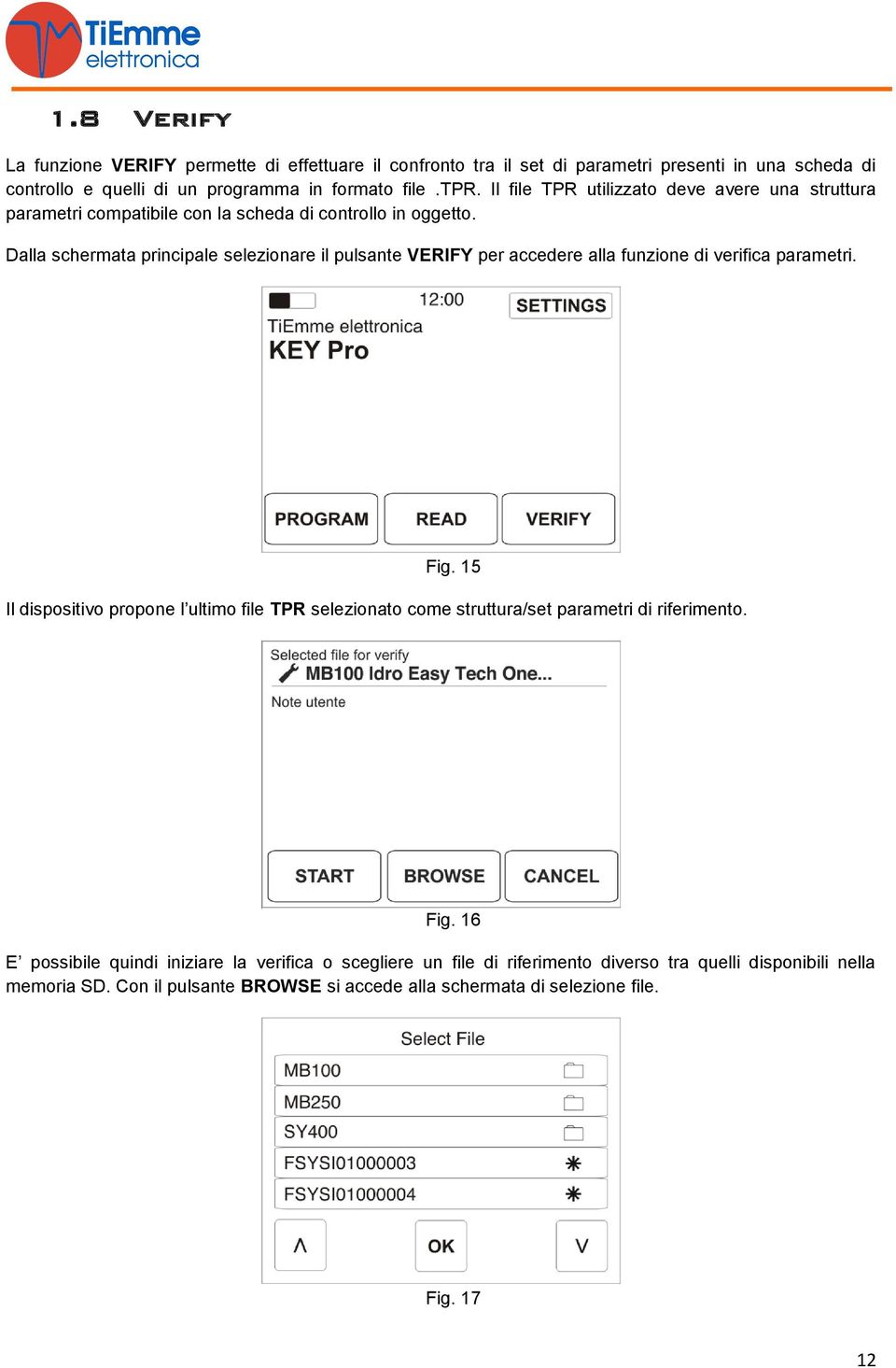 Dalla schermata principale selezionare il pulsante VERIFY per accedere alla funzione di verifica parametri. Fig.