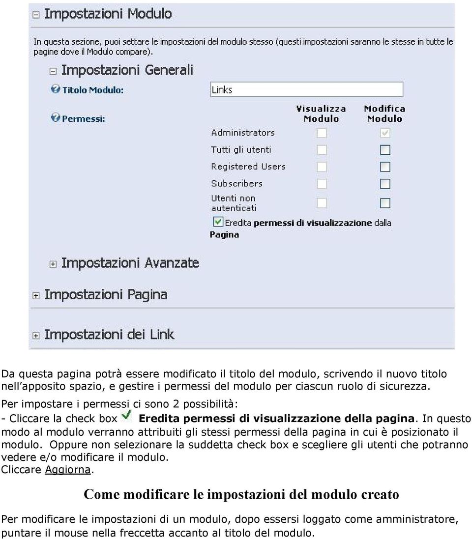 In questo modo al modulo verranno attribuiti gli stessi permessi della pagina in cui è posizionato il modulo.