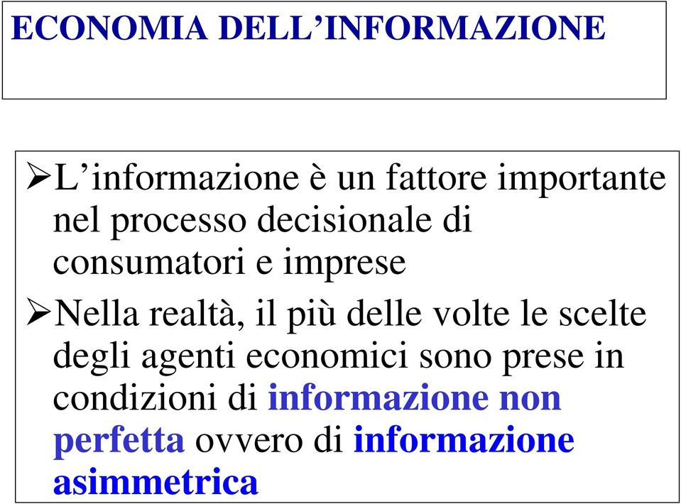 più delle volte le scelte degli agenti economici sono prese in