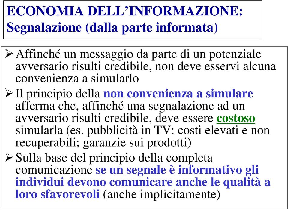 risulti credibile, deve essere costoso simularla (es.