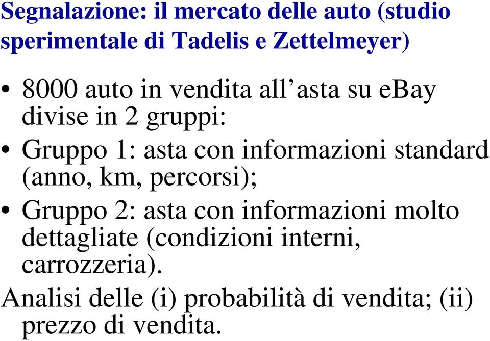 standard (anno, km, percorsi); Gruppo 2: asta con informazioni molto dettagliate