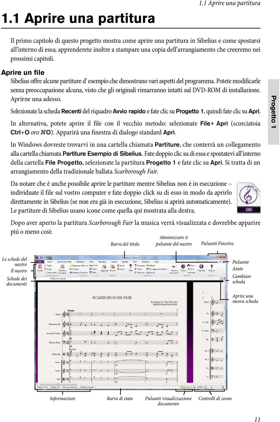 arrangiamento che creeremo nei prossimi capitoli. Aprire un file Sibelius offre alcune partiture d esempio che dimostrano vari aspetti del programma.