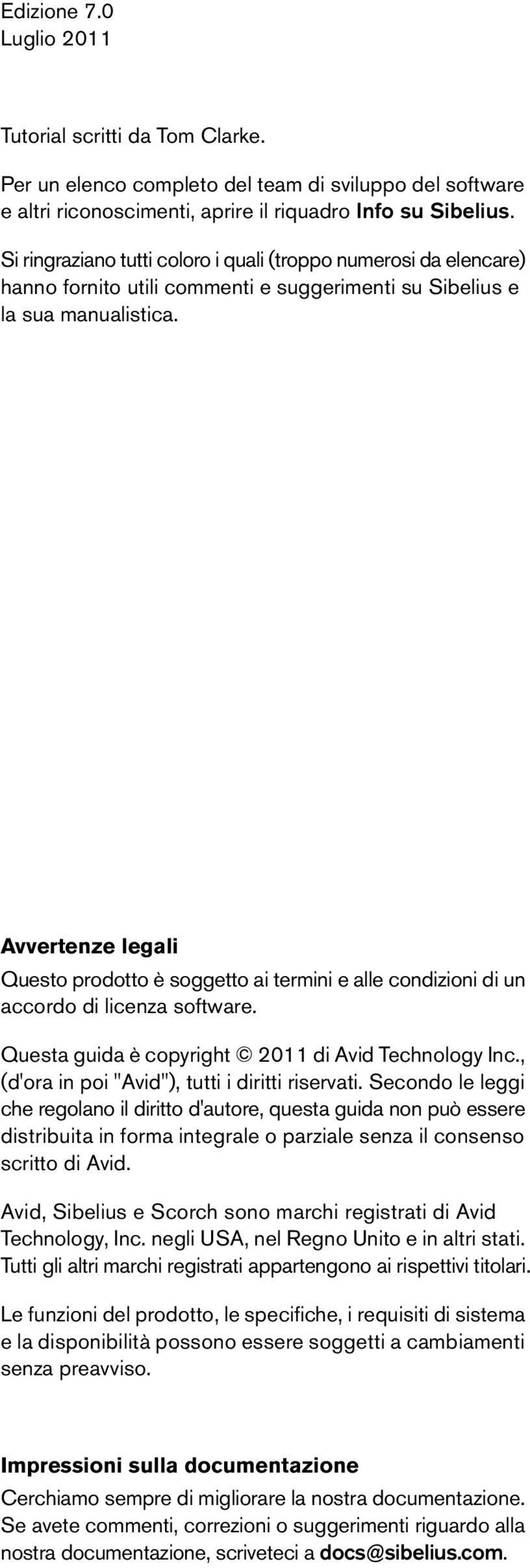 Avvertenze legali Questo prodotto è soggetto ai termini e alle condizioni di un accordo di licenza software. Questa guida è copyright 2011 di Avid Technology Inc.