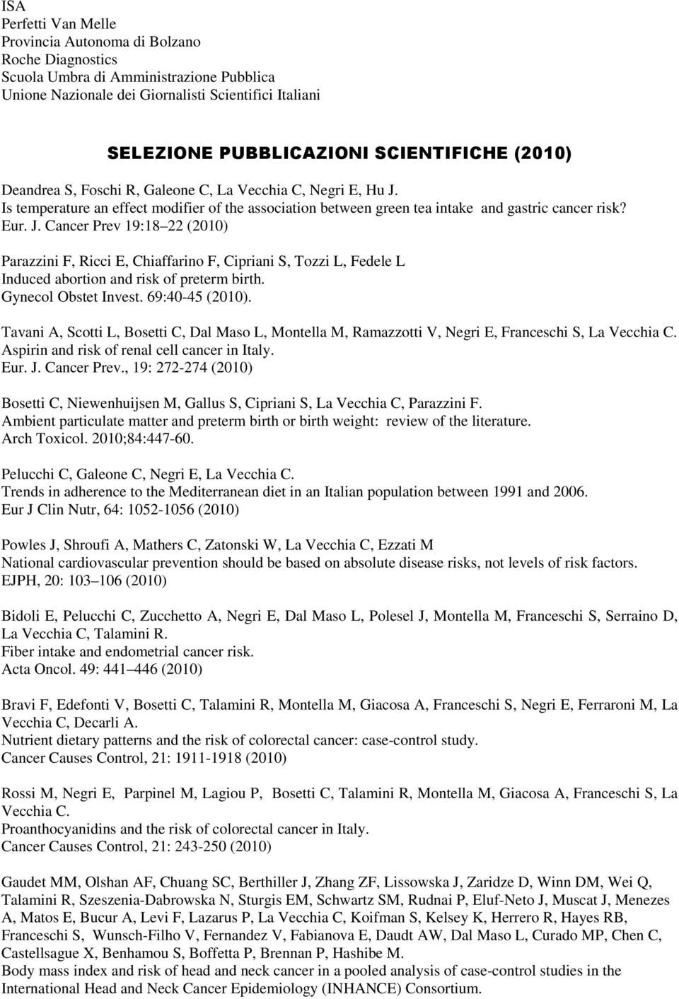 Is temperature an effect modifier of the association between green tea intake and gastric cancer risk? Eur. J.