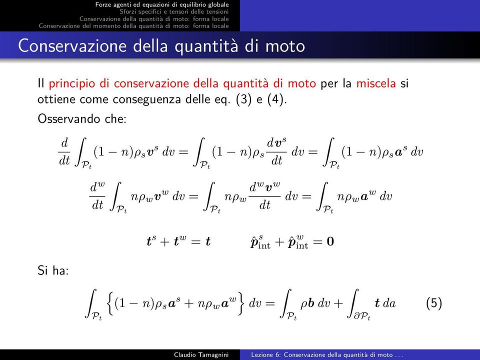 Osservando che: d (1 n)ρ s v s dv dv = (1 n)ρ s dt P t Pt s dv = (1 n)ρ s a s dv dt P t d w nρ w v w d