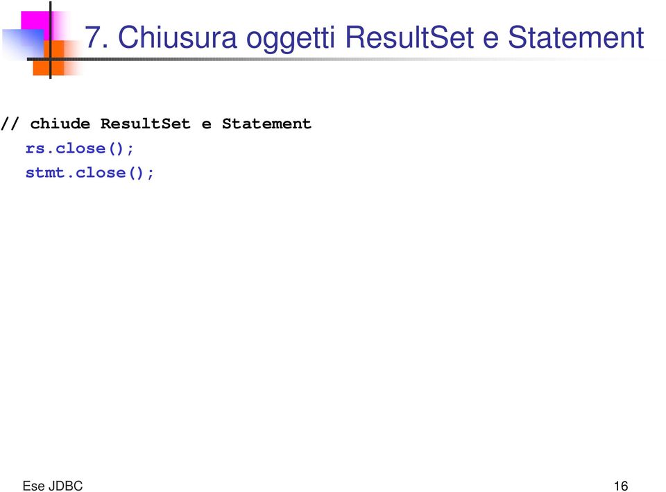 chiude ResultSet e