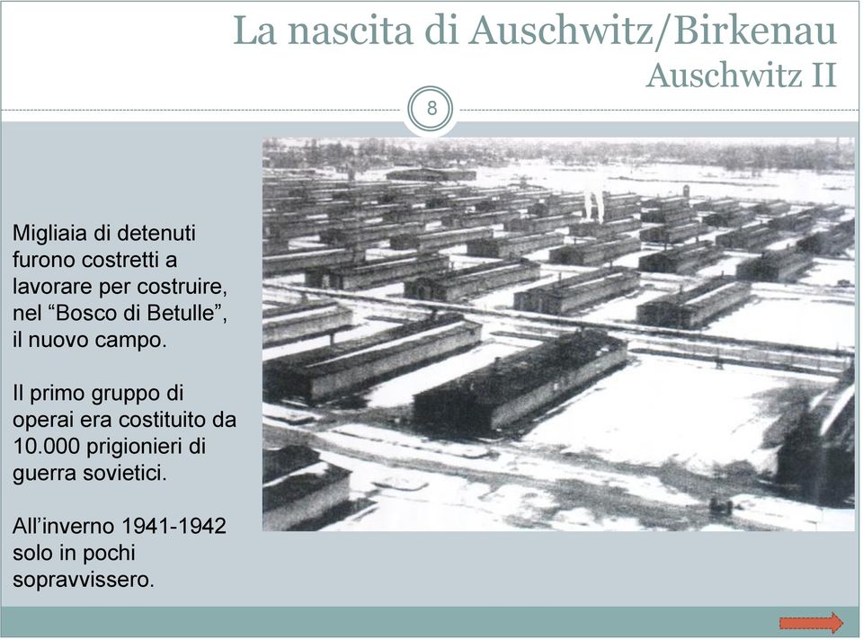 nuovo campo. Il primo gruppo di operai era costituito da 10.