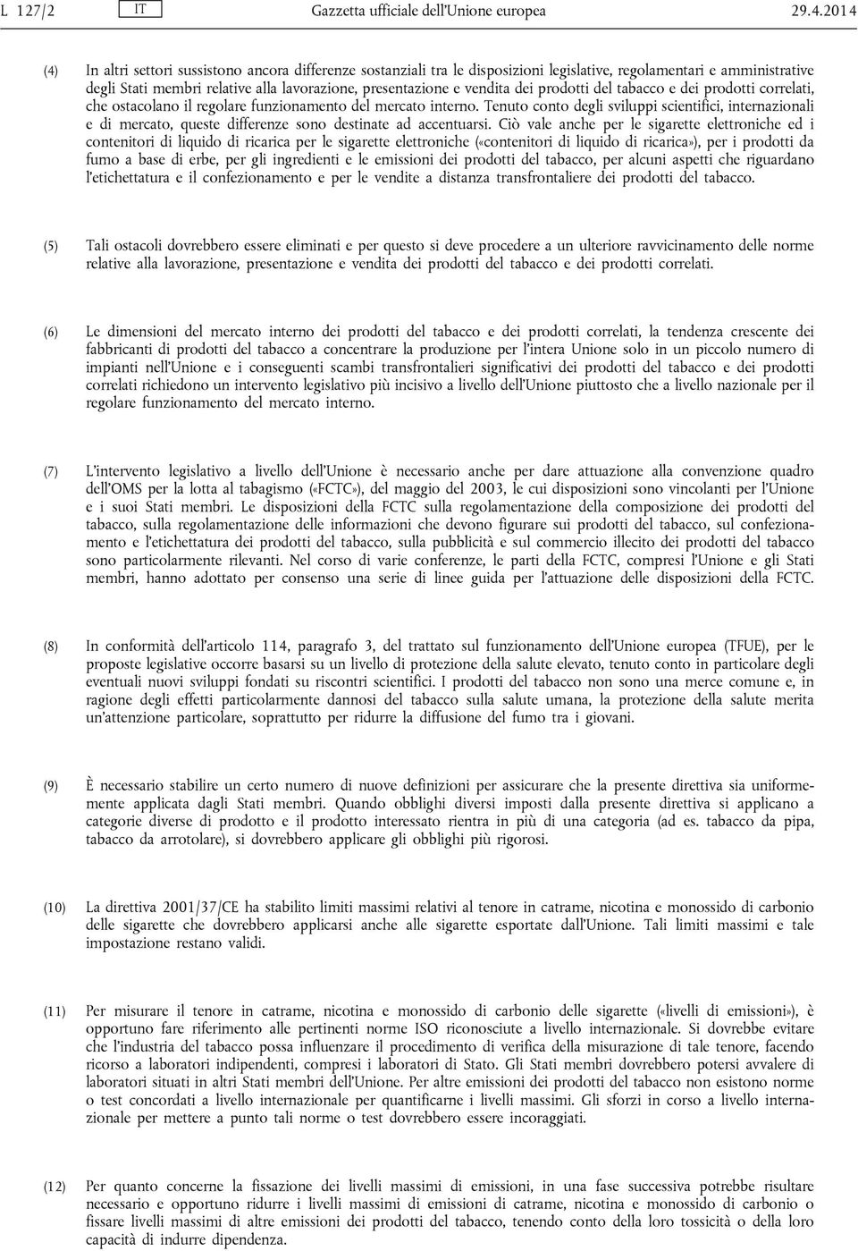 vendita dei prodotti del tabacco e dei prodotti correlati, che ostacolano il regolare funzionamento del mercato interno.