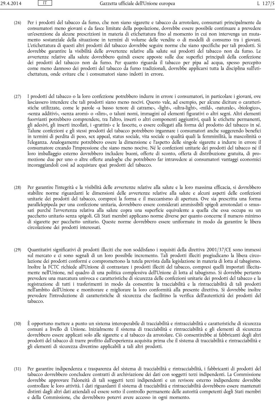 mutamento sostanziale della situazione in termini di volume delle vendite o di modelli di consumo tra i giovani.