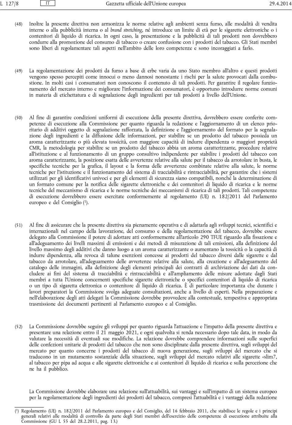 limite di età per le sigarette elettroniche o i contenitori di liquido di ricarica.