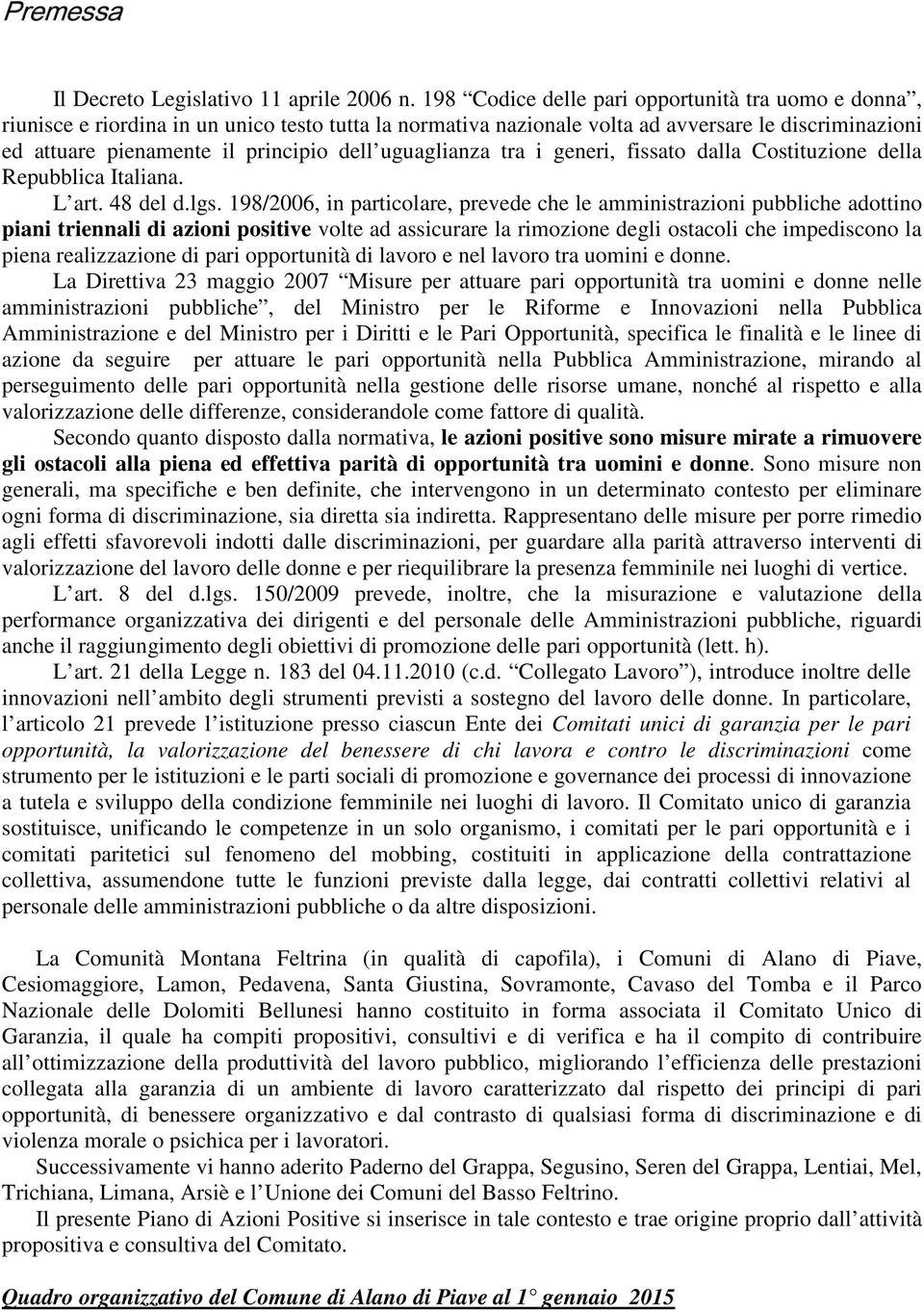 uguaglianza tra i generi, fissato dalla Costituzione della Repubblica Italiana. L art. 48 del d.lgs.