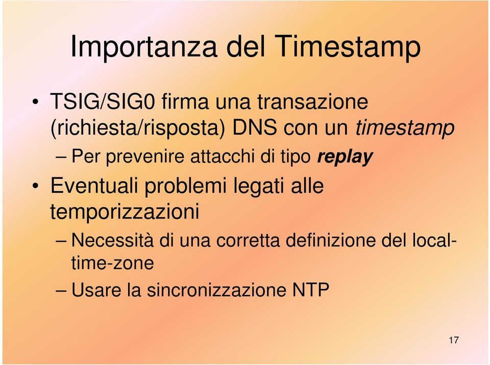 tipo replay Eventuali problemi legati alle temporizzazioni Necessità