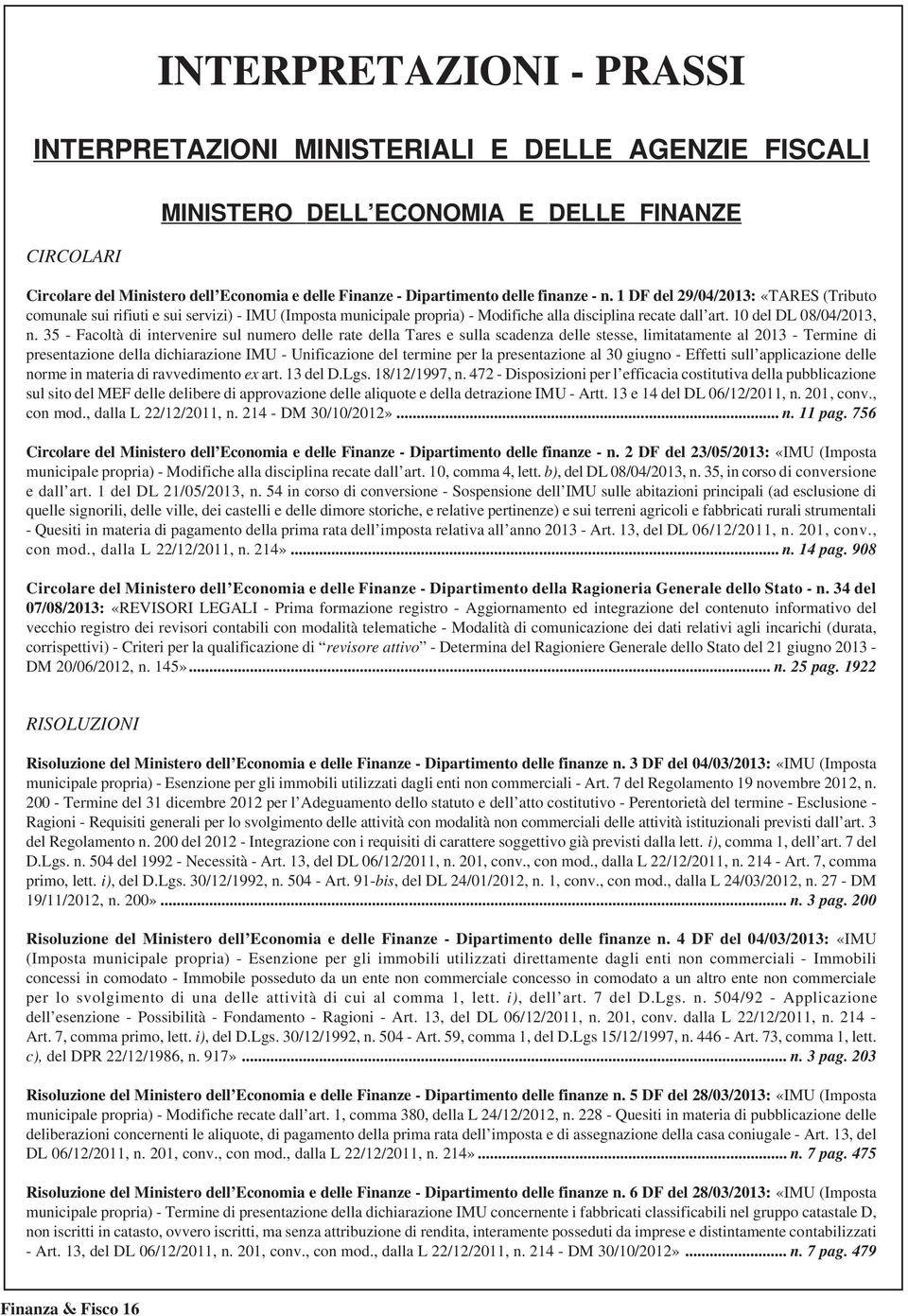 35 - Facoltà di intervenire sul numero delle rate della Tares e sulla scadenza delle stesse, limitatamente al 2013 - Termine di presentazione della dichiarazione IMU - Unificazione del termine per la