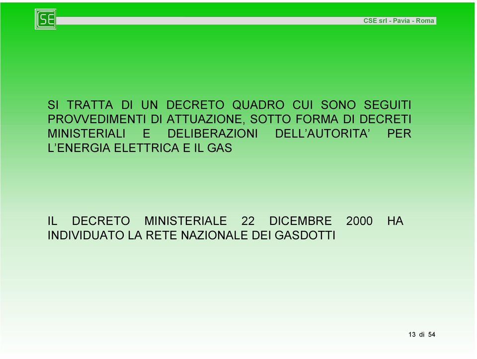 DELL AUTORITA PER L ENERGIA ELETTRICA E IL GAS IL DECRETO