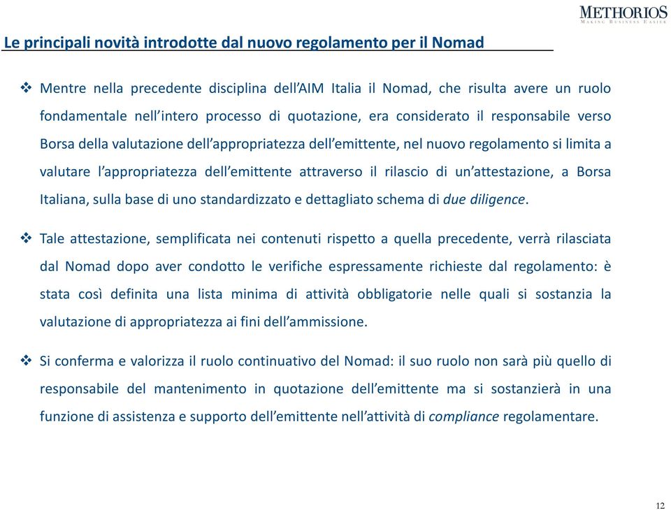 rilascio di un attestazione, a Borsa Italiana, sulla base di uno standardizzato e dettagliato schema di due diligence.