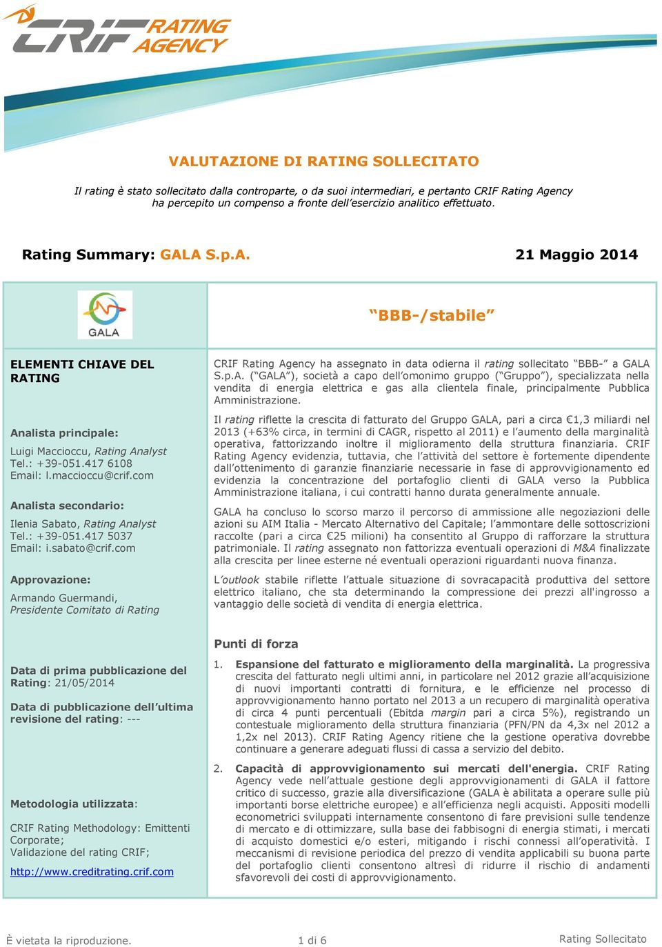 com Analista secondario: Ilenia Sabato, Rating Analyst Tel.: +39-51.417 537 Email: i.sabato@crif.