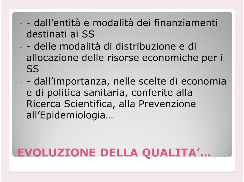 - dall importanza, nelle scelte di economia e di politica sanitaria, conferite