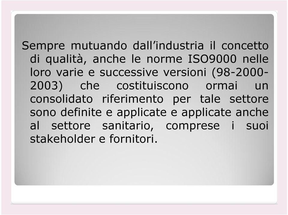 costituiscono ormai un consolidato riferimento per tale settore sono