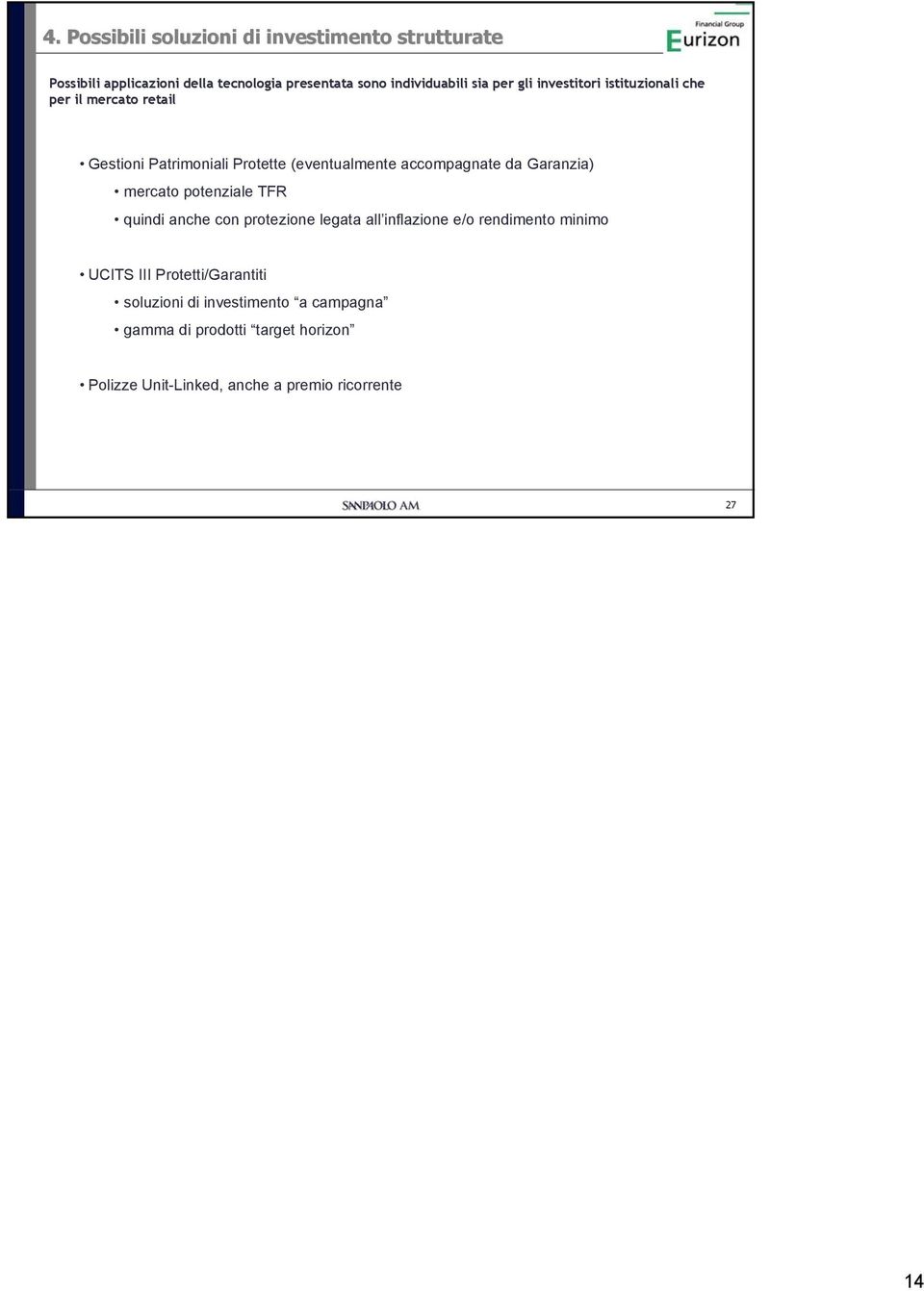 Garanzia) mercato potenziale TFR quindi anche con protezione legata all inflazione e/o rendimento minimo UCITS III