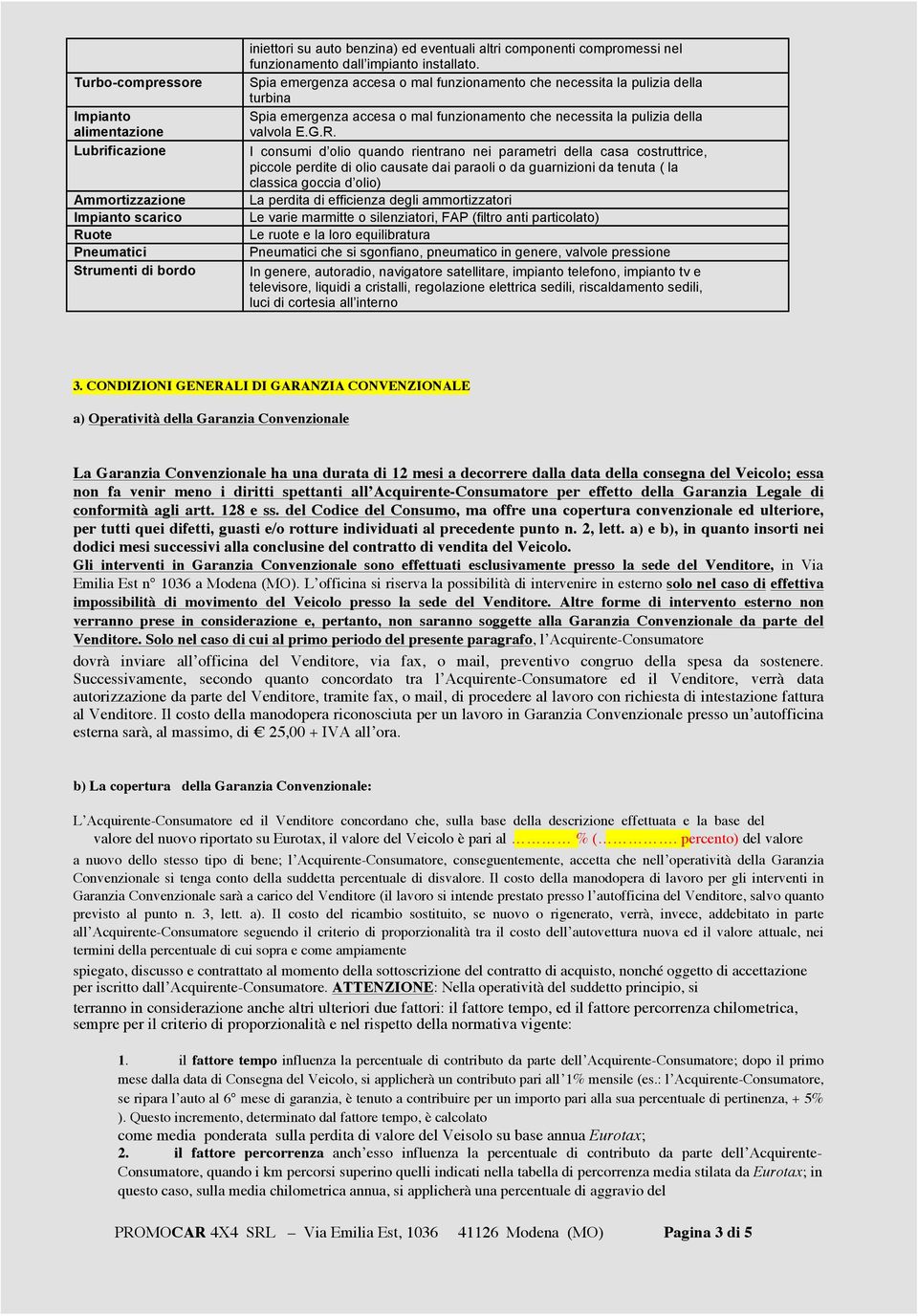 Spia emergenza accesa o mal funzionamento che necessita la pulizia della turbina Spia emergenza accesa o mal funzionamento che necessita la pulizia della valvola E.G.R.