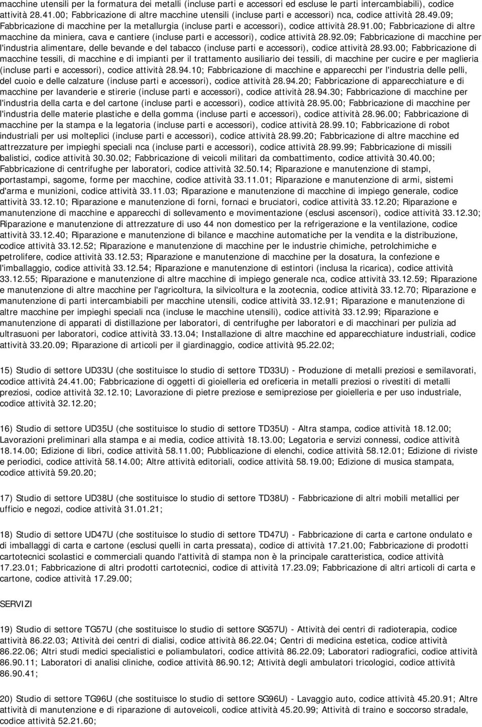 00; Fabbricazione di altre macchine da miniera, cava e cantiere (incluse parti e accessori), codice attività 28.92.