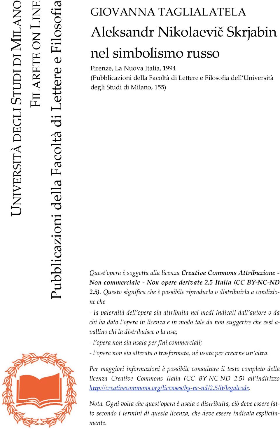 Firenze, La Nuova Italia, 1994 (Pubblicazioni della Facoltà di Lettere e Filosofia dell Università degli Studi di Milano, 155) Quest opera è soggetta alla licenza Creative Commons Attribuzione Non