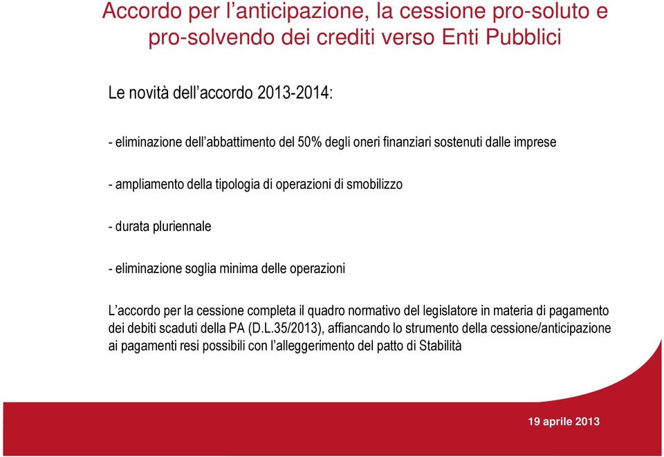 accordo per la cessione completa il quadro normativo del legislatore in materia di pagamento dei debiti scaduti della PA (D.L.