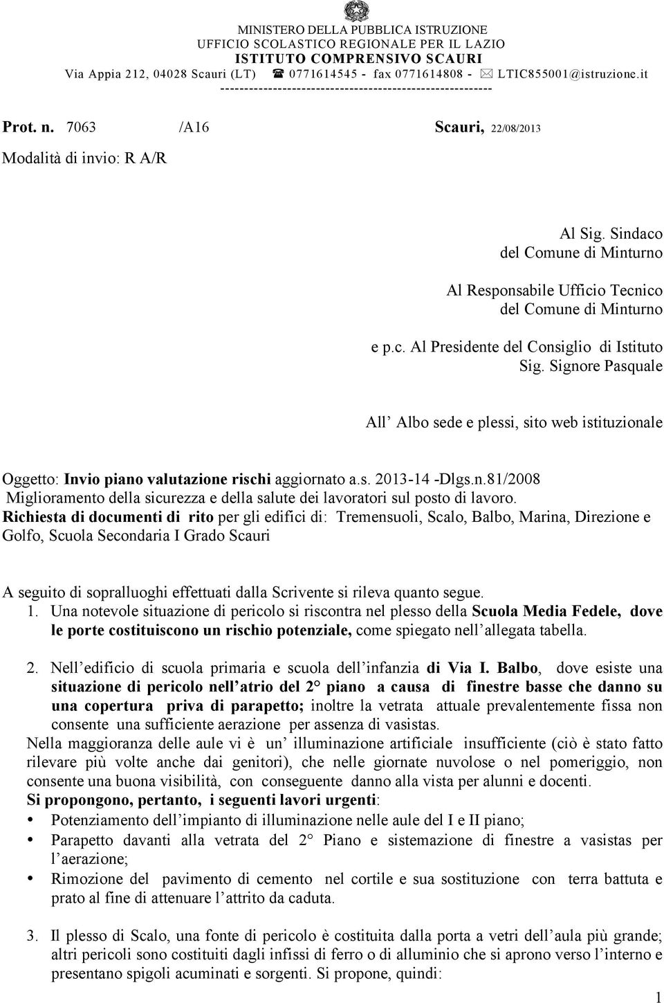 Sindaco del Comune di Minturno Al Responsabile Ufficio Tecnico del Comune di Minturno e p.c. Al Presidente del Consiglio di Istituto Sig.