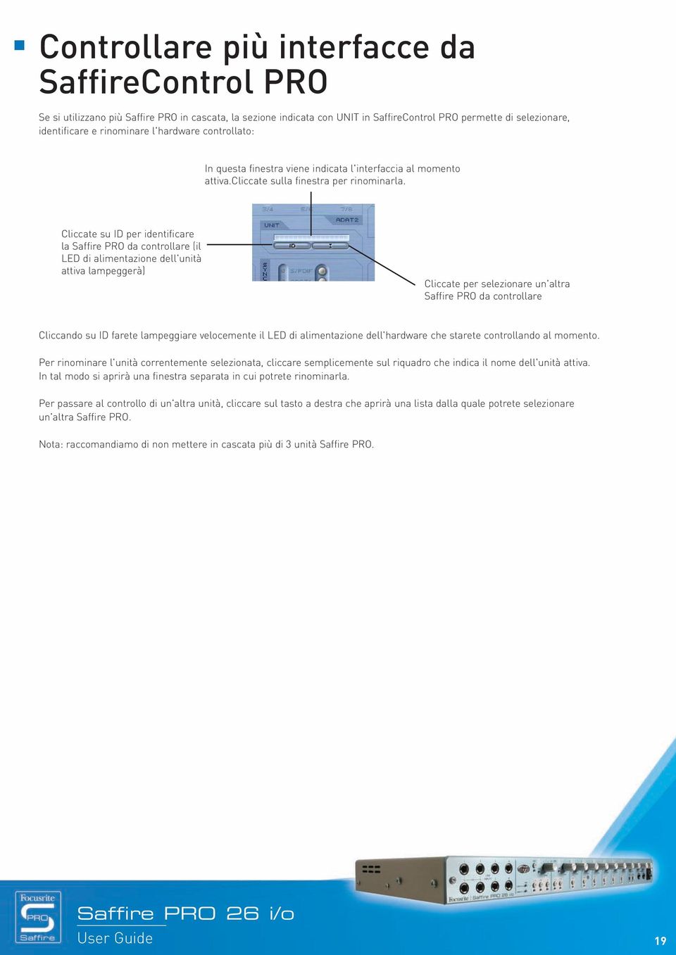 Cliccate su ID per identificare la Saffire PRO da controllare (il LED di alimentazione dell'unità attiva lampeggerà) Cliccate per selezionare un'altra Saffire PRO da controllare Cliccando su ID