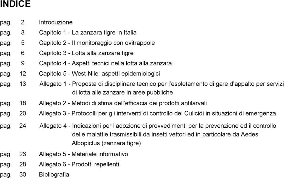 13 Allegato 1 - Proposta di disciplinare tecnico per l espletamento di gare d appalto per servizi di lotta alle zanzare in aree pubbliche pag.