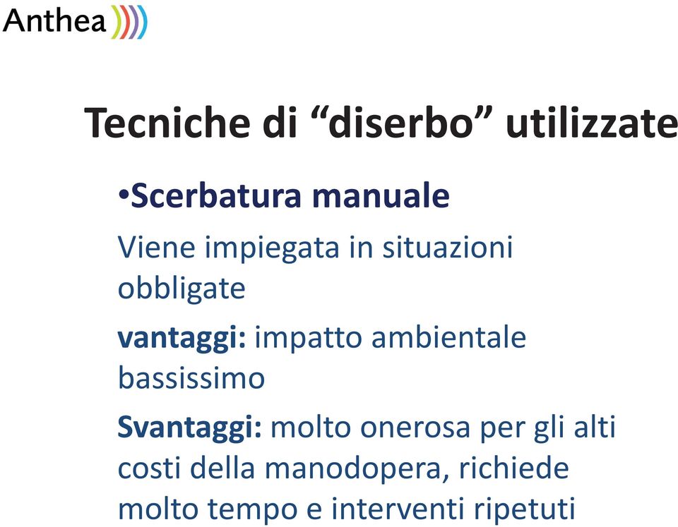 ambientale bassissimo Svantaggi: molto onerosa per gli