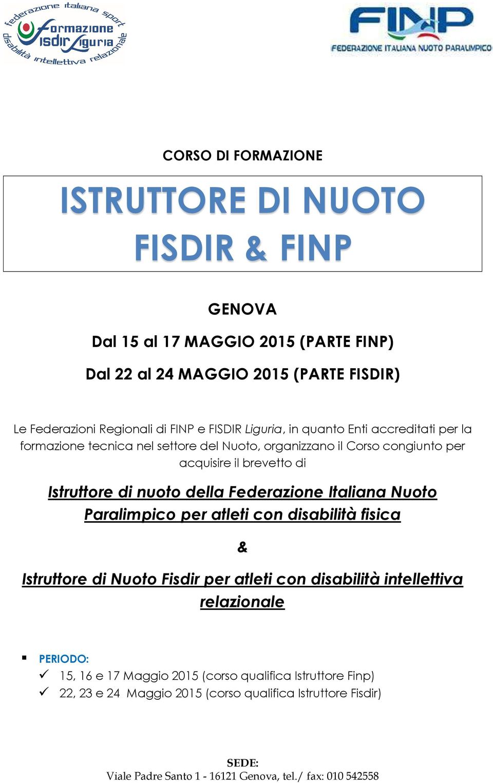 brevetto di Istruttore di nuoto della Federazione Italiana Nuoto Paralimpico per atleti con disabilità fisica & Istruttore di Nuoto Fisdir per atleti con