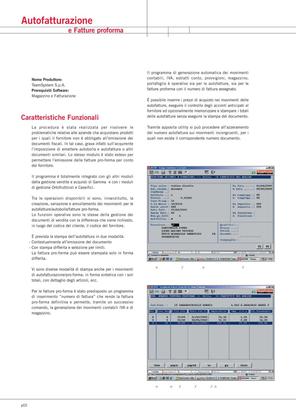 Lo stesso modulo è stato esteso per permettere l emissione delle fatture pro-forma per conto del fornitore.