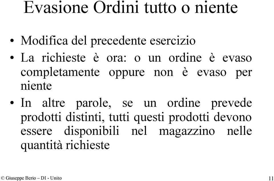 parole, se un ordine prevede prodotti distinti, tutti questi prodotti devono