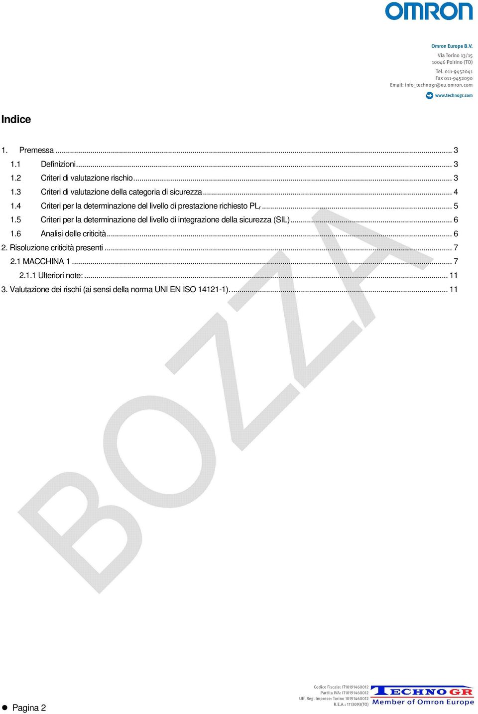 5 Criteri per la determinazione del livello di integrazione della sicurezza (SIL)... 6 1.6 Analisi delle criticità... 6 2.