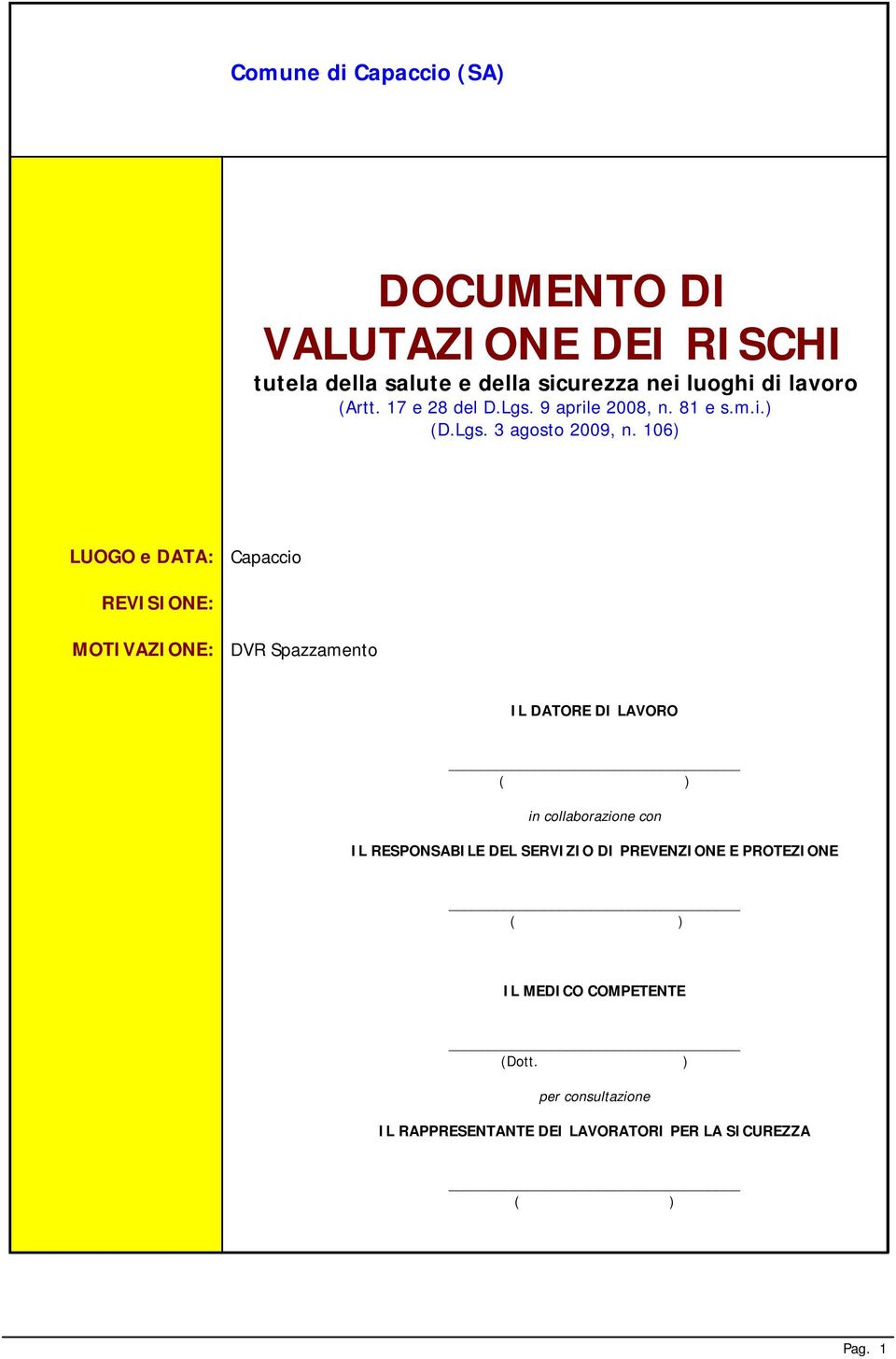 106) LUOGO e DATA: Capaccio REVISIONE: MOTIVAZIONE: DVR Spazzamento IL DATORE DI LAVORO ( ) in collaborazione con IL