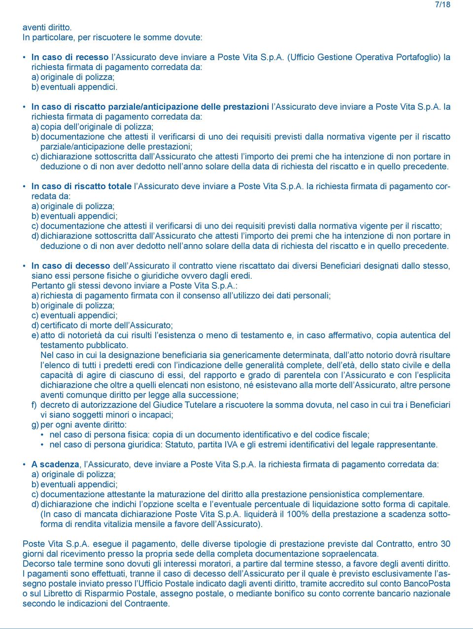 In caso di riscatto parziale/anticipazione delle prestazioni l As