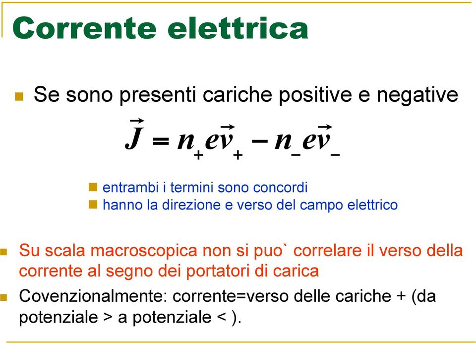 scala macroscopica non si puo` correlare il verso della corrente al segno dei