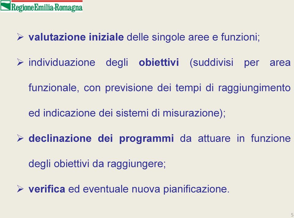 indicazione dei sistemi di misurazione); declinazione dei programmi da attuare in