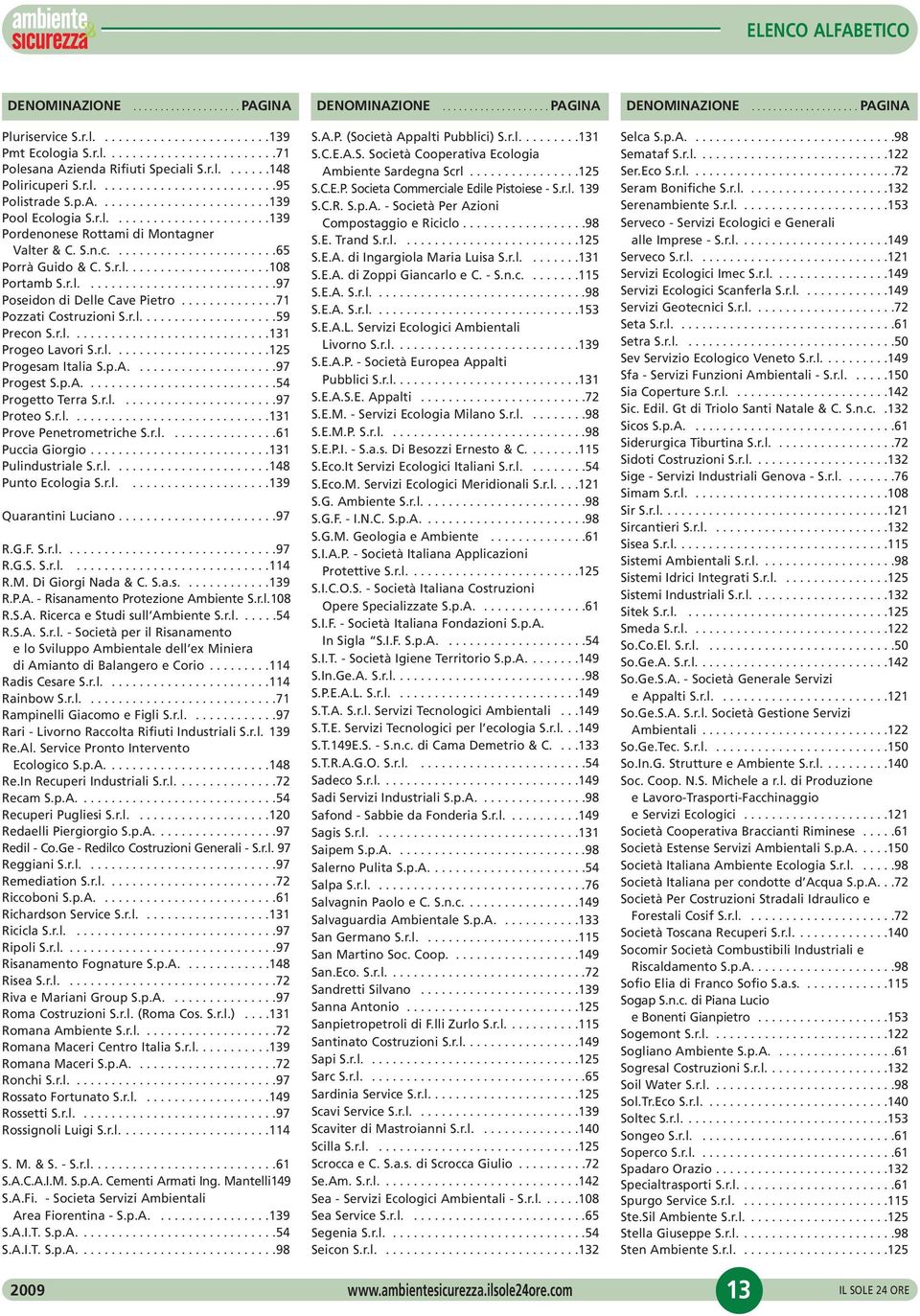 S.n.c........................65 Porrà Guido & C. S.r.l.....................108 Portamb S.r.l............................97 Poseidon di Delle Cave Pietro..............71 Pozzati Costruzioni S.r.l....................59 Precon S.