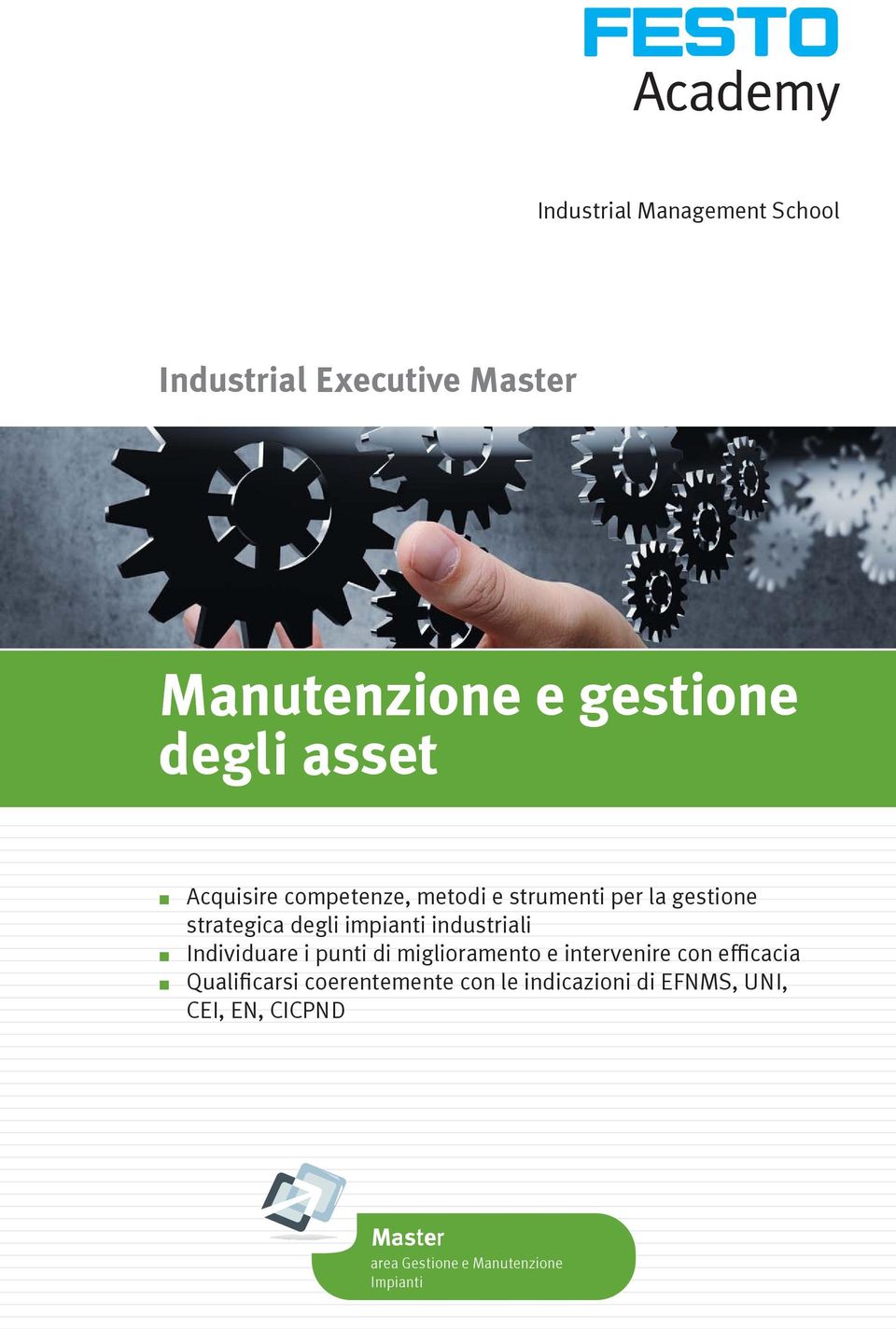 industriali Individuare i punti di miglioramento e intervenire con efficacia Qualificarsi