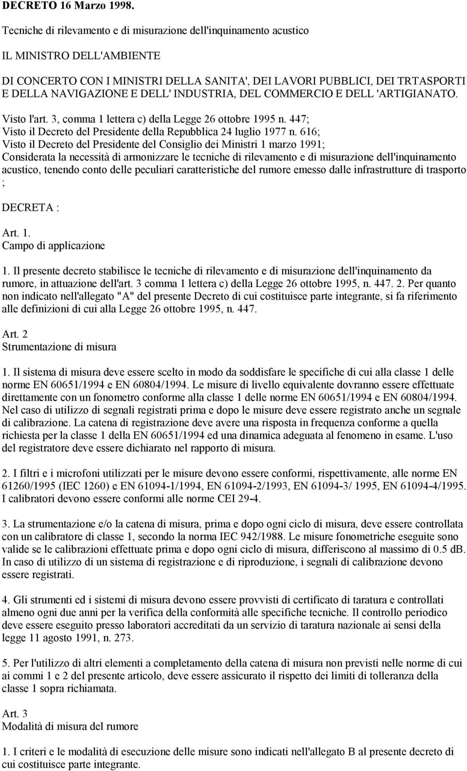 INDUSTRIA, DEL COMMERCIO E DELL 'ARTIGIANATO. Visto l'art. 3, comma 1 lettera c) della Legge 26 ottobre 1995 n. 447; Visto il Decreto del Presidente della Repubblica 24 luglio 1977 n.