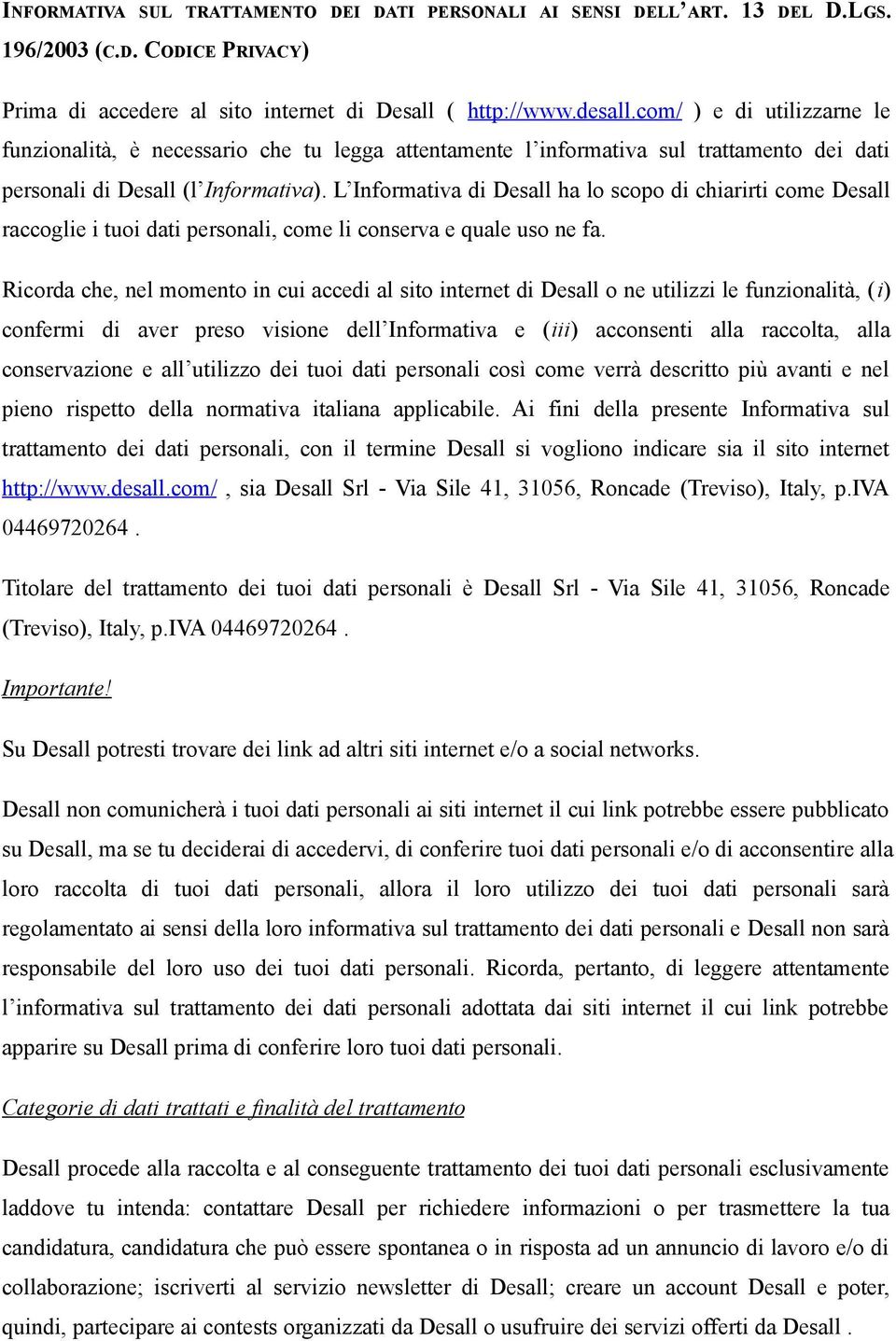 L Informativa di Desall ha lo scopo di chiarirti come Desall raccoglie i tuoi dati personali, come li conserva e quale uso ne fa.